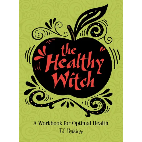 The Healthy Witch: A Workbook for Optimal Health - Hardcover