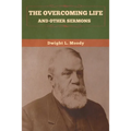 The Overcoming Life and Other Sermons - Paperback
