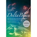Delta Blues: The Life and Times of the Mississippi Masters Who Revolutionized American Music - Paperback