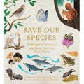 Save Our Species: Endangered Animals and How You Can Save Them - Hardcover