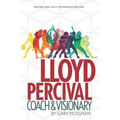 Lloyd Percival Coach and Visionary: Revised and Fully Referenced Edition - Paperback