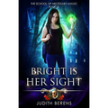 Bright is Her Sight: The School of Necessary Magic Book 2 - Paperback