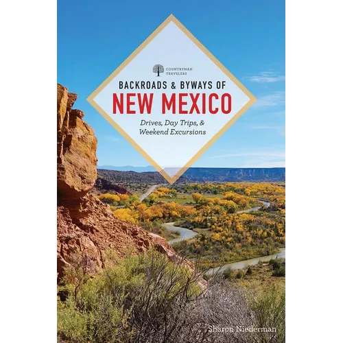 Backroads & Byways of New Mexico: Drives, Day Trips, and Weekend Excursions - Paperback