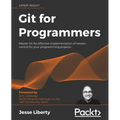 Git for Programmers: Master Git for effective implementation of version control for your programming projects - Paperback