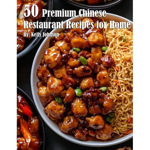 50 Premium Chinese Restaurant Recipes for Home - Paperback