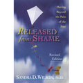 Released from Shame: Moving Beyond the Pain of the Past - Paperback