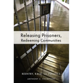 Releasing Prisoners, Redeeming Communities: Reentry, Race, and Politics - Paperback