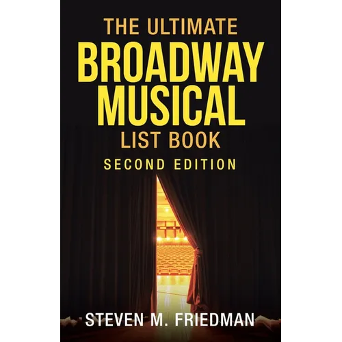The Ultimate Broadway Musical List Book: Second Edition - Paperback