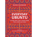 Everyday Ubuntu: Living Better Together, the African Way - Hardcover
