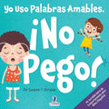 Yo Uso Palabras Amables. ¡No Pego!: Un Libro para Niños Pequeños con Temática de Afirmaciones Sobre No Golpear (Edades 2-4) - Paperback