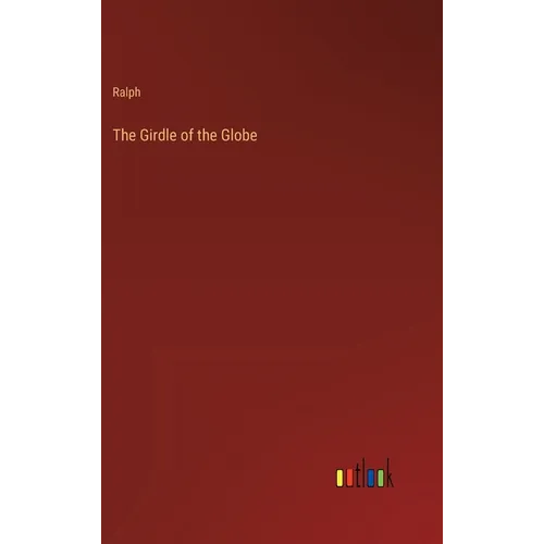 The Girdle of the Globe - Hardcover