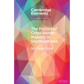The Politics of Cross-Border Mobility in Southeast Asia - Paperback