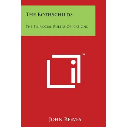 The Rothschilds: The Financial Rulers Of Nations - Paperback
