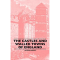 The Castles And Walled Towns Of England - Paperback