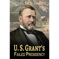 U. S. Grant's Failed Presidency - Paperback
