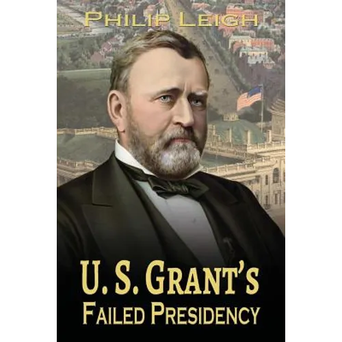 U. S. Grant's Failed Presidency - Paperback