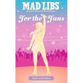 Mad Libs: For the Fans: Taylor Swift Edition - Paperback