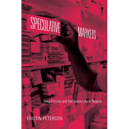 Speculative Markets: Drug Circuits and Derivative Life in Nigeria - Hardcover