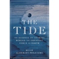Tide: The Science and Stories Behind the Greatest Force on Earth - Paperback