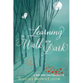 Learning to Walk in the Dark: Because Sometimes God Shows Up at Night - Paperback