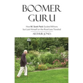 Boomer Guru: How M. Scott Peck Guided Millions but Lost Himself on The Road Less Traveled - Paperback