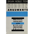 Hidden Arguments: Political Ideology and Disease Prevention Policy - Paperback