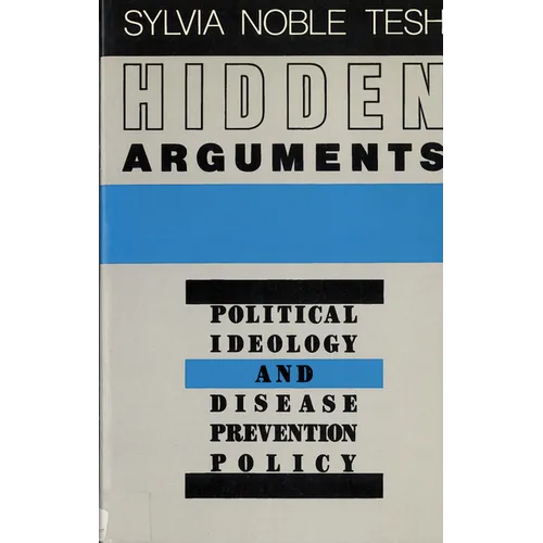 Hidden Arguments: Political Ideology and Disease Prevention Policy - Paperback