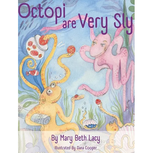 Octopi Are Very Sly - Hardcover