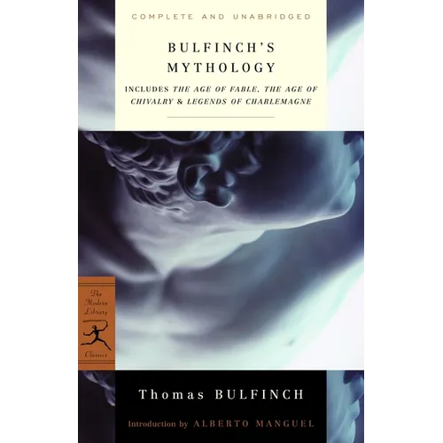 Bulfinch's Mythology: Includes the Age of Fable, the Age of Chivalry & Legends of Charlemagne - Paperback