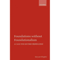 Foundations Without Foundationalism: A Case for Second-Order Logic - Paperback