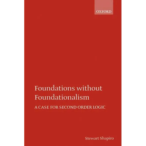 Foundations Without Foundationalism: A Case for Second-Order Logic - Paperback