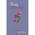 Family Worship: A Selection of Bahá'í Prayers - Paperback
