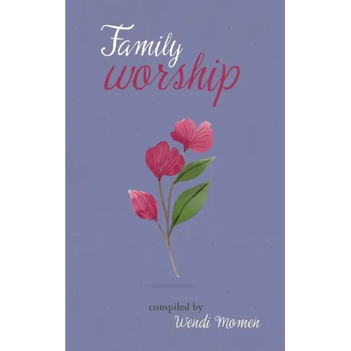 Family Worship: A Selection of Bahá'í Prayers - Paperback