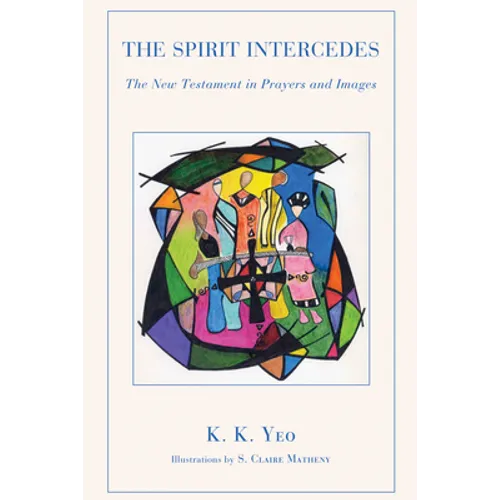 The Spirit Intercedes: The New Testament in Prayers and Images - Paperback