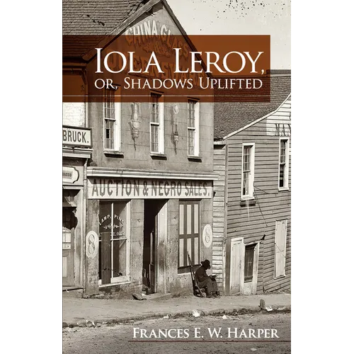 Iola Leroy, Or, Shadows Uplifted - Paperback