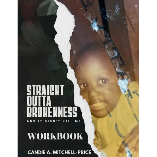 Straight Outta Brokenness, And It Didn't Kill Me Workbook - Paperback