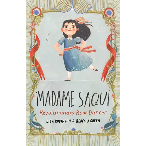 Madame Saqui: Revolutionary Rope Dancer - Hardcover