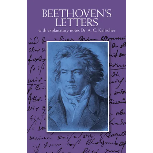 Beethoven's Letters: With Explanatory Notes Dr. A.C. Kalischer - Paperback