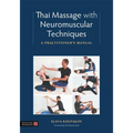 Thai Massage with Neuromuscular Techniques: A Practitioner's Manual - Paperback