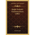 Ralph Trulock's Christmas Roses (1882) - Paperback