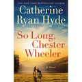 So Long, Chester Wheeler - Hardcover