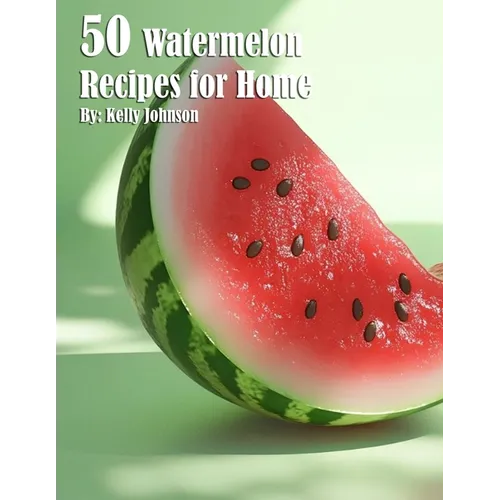 50 Watermelon Recipes for Home - Paperback