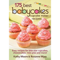 175 Best Babycakes Cupcake Maker Recipes: Easy Recipes for Bite-Size Cupcakes, Cheesecakes, Mini Pies and More! - Paperback