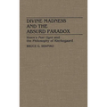 Divine Madness and the Absurd Paradox: Ibsen's Peer Gynt and the Philosophy of Kierkegaard - Hardcover