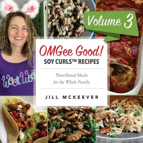 OMGee Good! Soy Curls Recipes: Volume 3 - Paperback