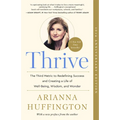 Thrive: The Third Metric to Redefining Success and Creating a Life of Well-Being, Wisdom, and Wonder - Paperback