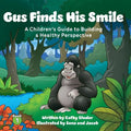 Gus Finds His Smile: A Children's Guide to Building a Healthy Perspective - Paperback