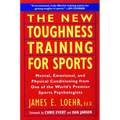 The New Toughness Training for Sports: Mental Emotional Physical Conditioning from 1 World's Premier Sports Psychologis - Paperback