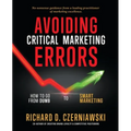 Avoiding Critical Marketing Errors: How to Go from Dumb to Smart Marketing - Paperback