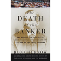 The Death of the Banker: The Decline and Fall of the Great Financial Dynasties and the Triumph of the Small Investor - Paperback